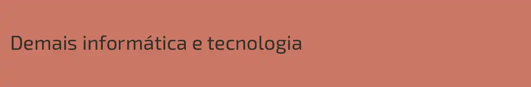 Demais informática e tecnologia